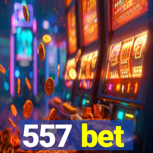 557 bet